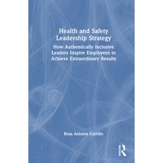 (英文圖書) Health and Safety Leadership Strategy: How Authentically Inclusive Leaders Inspire Employees ... 精裝版, Routledge, 英文