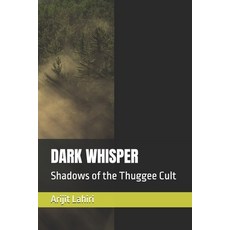 (英文圖書) Dark Whisper: Shadows of the Thuggee Cult 平裝版, Independently Published, 英文