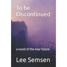 (英文圖書)To be Discontinued: a novel of the near future 平裝版, Independently Published, 英文