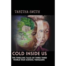 Cold Inside Us: The Thrilling Tales of Three Third World High School Teenagers 精裝版, Lulu Press, 英文