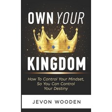 (英文圖書) Own Your Kingdom: How To Increase Your Confidence Build Your Self-Esteem And Control Your D... 平裝版, Independently Published, 英文