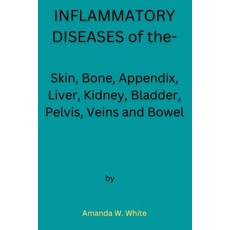 (英文圖書) INFLAMMATORY DISEASES of the-: Skin Bone Appendix Liver Kidney Bladder Pelvis Veins an... 平裝版, Independently Published, 英文