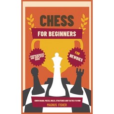 (英文圖書) Chess for Beginners: Comprehensive And Simplified Guide To Know Board Pieces ... 精裝版, Magnus Fisher, 英文