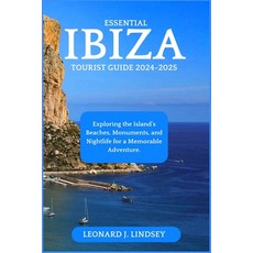 (英文圖書) Essential Ibiza Tourist Guide 2024-2025: Exploring the Island's Beaches Monume... 平裝版, Independently Published, 英文