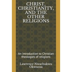 (英文圖書)Christ Christianity and the Other Religions: An introduction to Christian theo... 平裝版, Independently Published, 英文