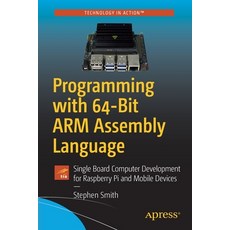 Programming with 64-Bit Arm Assembly Language: Single Board Computer Development for Raspberry Pi an... 平裝版, Apress, 英文
