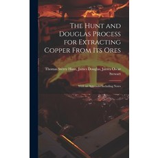 (英文圖書) The Hunt and Douglas Process for Extracting Copper From Its Ores: With an Appendix Including ... 精裝版, Legare Street Press, 英文