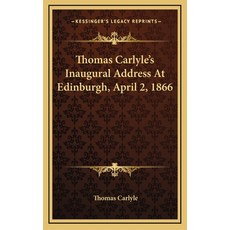 (英文圖書) Thomas Carlyle's Inaugural Address At Edinburgh April 2 1866 精裝版, Kessinger Publishing, 英文