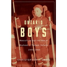 (英文圖書) Ontario Boys: Masculinity and the Idea of Boyhood in Postwar Ontario 1945-1960 平裝版, Wilfrid Laurier University ..., 英文