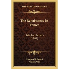 (英文圖書) The Renaissance In Venice: Arts And Letters (1907) 平裝版, Kessinger Publishing, 英文