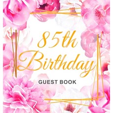 85th Birthday Guest Book: Gold Frame and Letters Pink Roses Floral Watercolor Theme Best Wishes fro... 精裝版, Birthday Guest Books of Lorina, 英文