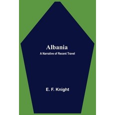 (英文圖書) Albania: A Narrative of Recent Travel 平裝版, Alpha Edition, 英文