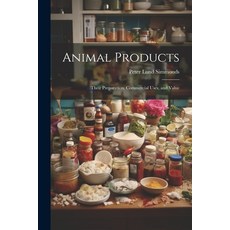 (英文圖書) Animal Products: Their Preparation Commercial Uses and Value 平裝版, Legare Street Press, 英文