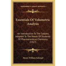 (英文圖書) Essentials Of Volumetric Analysis: An Introduction To The Subject Adapted To The Needs Of St... 平裝版, Kessinger Publishing, 英文