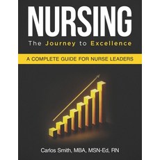 (英文圖書) Nursing: The Journey To Excellence: A Complete Guide For Nurse Leaders 平裝版, Independently Published, 英文