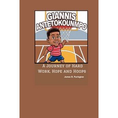 (英文圖書)Giannis Antetokounmpo: A Journey of Hard Work Hope and Hoops 平裝版, Independently Published, 英文
