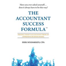 The Accountant Success Formula(TM): Freeing Today's Accountant from an Oppressive Business Model 平裝版, Independently Published, 英文