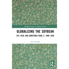 (英文圖書) Globalizing the Soybean: Fat Feed and Sometimes Food c. 1900-1950 精裝版, Routledge, 英文