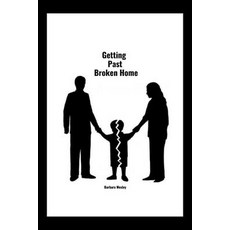 (英文圖書) Getting Past Broken Home: Overcoming The Challenges of Growing up in a Broken Home 平裝版, Independently Published, 英文