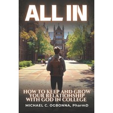 (英文圖書) All In: How To Keep and Grow Your Relationship With God In College 平裝版, Independently Published, 英文