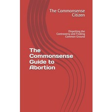 (英文圖書) The Commonsense Guide to Abortion: Dispelling the Controversy and Finding Commo... 平裝版, Karen Lewis, 英文