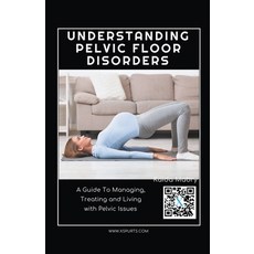 (英文圖書) Understanding Pelvic Floor Disorders: A Guide To Managing Treating and Living with Pelvic Is... 平裝版, Xspurts.com, 英文