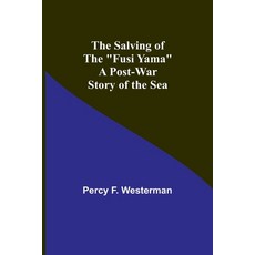 (英文圖書)The Salving of the "Fusi Yama": A Post-War Story of the Sea 平裝版, Alpha Edition, 英文