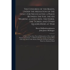 (英文圖書) The Congress of the Beasts Under the Mediation of the Goat for Negociating a Peace Between ... 平裝版, Legare Street Press, 英語