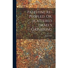 (英文圖書) Palestine Re-peopled Or Scattered Israel's Gathering 精裝版, Legare Street Press, 英文
