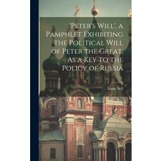 (英文圖書) 'peter's Will' a Pamphlet Exhibiting the Political Will of Peter the Great As a Key to the ... 精裝版, Legare Street Press, 英文