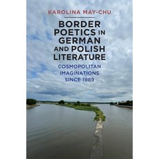 (英文圖書) Border Poetics in German and Polish Literature: Cosmopolitan Imaginations Since 1989 精裝版, Camden House (NY), 英文