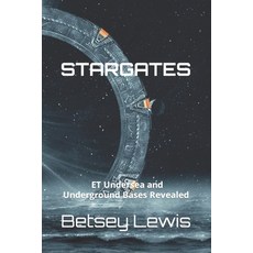(英文圖書) Stargates: ET Undersea and Underground Bases Revealed 平裝版, Independently Published, 英文