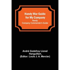 (英文圖書) Handy War Guide for My Company: Handy Company Commander's Guide 平裝版, Alpha Edition, 英文