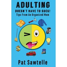 (英文圖書) Adulting Doesn't Have To Suck: Life Tips From An Organized Mom 精裝版, Pat Sawtelle, 英文
