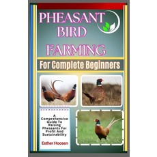 (英文圖書) Pheasant Bird Farming For Complete Beginners: A Comprehensive Guide To Raising... 平裝版, Independently Published, 英文
