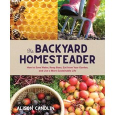 The Backyard Homesteader: How to Save Water Keep Bees Eat from Your Garden and Live a More Sustai... 精裝版, Gibbs Smith, 英文