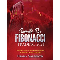 (英文圖書) Secrets on Fibonacci Trading: The Best Guide to Mastering Fibonacci Techniques in Just a Few ... 平裝版, Frank Saldrow, 英文
