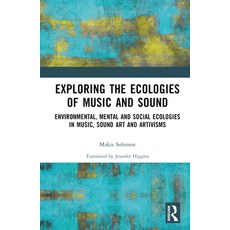 (英文圖書) Exploring the Ecologies of Music and Sound: Environmental Mental and Social Ecologies in Mus... 精裝版, Routledge, 英文
