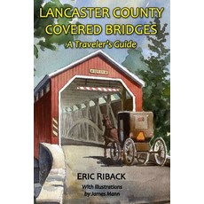Lancaster County Covered Bridges: A Traveler's Guide 平裝版, Bella Terra Publishing, 英文