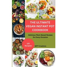 (英文圖書) The Ultimate Vegan Instant Pot Cookbook: Delicious Plant-Based Recipes for Every Occasion 平裝版, Independently Published, 英文