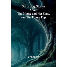 (英文圖書)Surprising Stories about the Mouse and Her Sons and the Funny Pigs. 平裝版, Alpha Edition, 英文