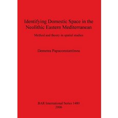 (英文圖書) Identifying Domestic Space in the Neolithic Eastern Mediterranean: Method and theory in spati... 平裝版, British Archaeological Repo..., 英文