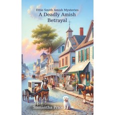 (英文圖書) A Deadly Amish Betrayal: Amish Cozy Mystery 平裝版, Independently Published, 英文