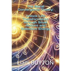 (英文圖書) The Spiral Convergence Theory: Unlock Life Transformation through Small Actions... 平裝版, Independently Published, 英文