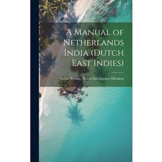 (英文圖書) A Manual of Netherlands India (Dutch East Indies) 精裝版, Legare Street Press, 英文