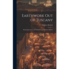 (英文圖書) Earthwork out of Tuscany: Being Impressions and Translations of Maurice Hewlett 精裝版, Legare Street Press, 英文