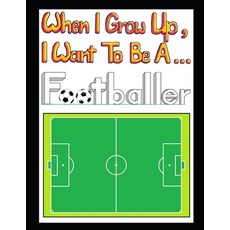 (英文圖書)When I Grow Up I Want To Be A Footballer (Deluxe Edition): Deluxe Edition 平裝版, Independently Published, 英文