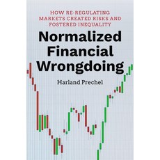 Normalized Financial Wrongdoing: How Re-Regulating Markets Created Risks and Fostered Inequality 平裝版, Stanford University Press, 英文
