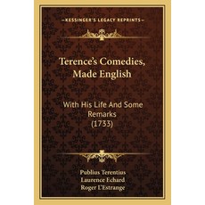 (英文圖書) Terence's Comedies Made English: With His Life And Some Remarks (1733) 平裝版, Kessinger Publishing, 英文
