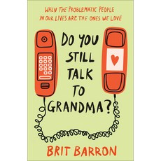 (英文圖書) Do You Still Talk to Grandma?: When the Problematic People in Our Lives Are the... 精裝版, Convergent Books, 英文